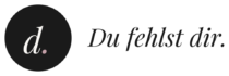 Du fehlst dir